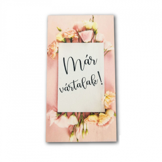 Tábla fa MÁR VÁRTALAK 14*7,5cm LIZIANTHUS LV