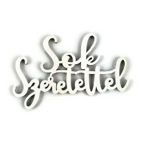 Tábla fa Sok Szeretettel felirat fehér LV
