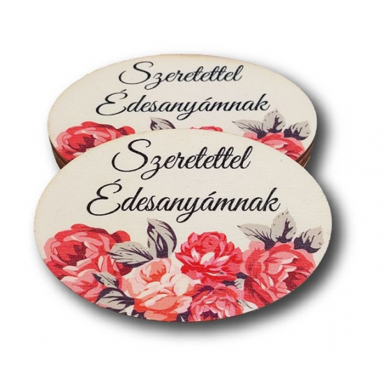 Tábla fa SZERETETTEL ÉDESANYÁMNAK virágos ovális 5,5*8,5cm LV